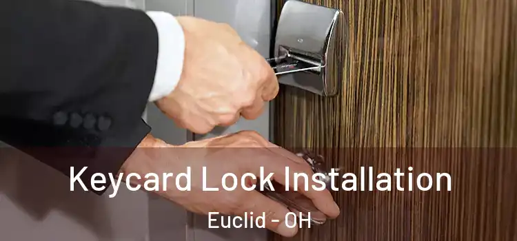 Keycard Lock Installation Euclid - OH